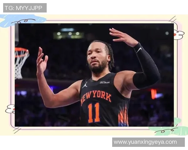 尼克斯黑马之谜：布伦森与OG组合引领联盟净效率榜首之路